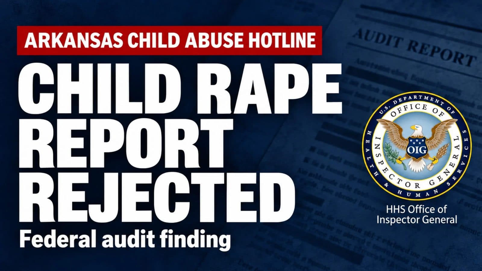 Federal Audit Flags Deficiencies in Arkansas Child Abuse Investigations