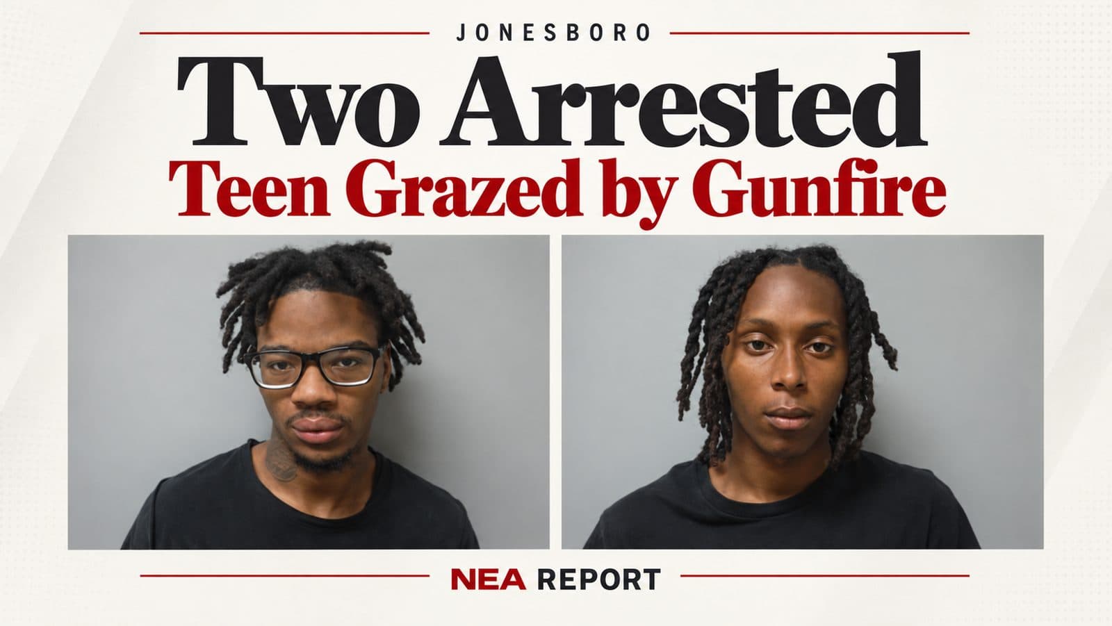 Two Jonesboro Men Charged After Teen Grazed by Gunfire
