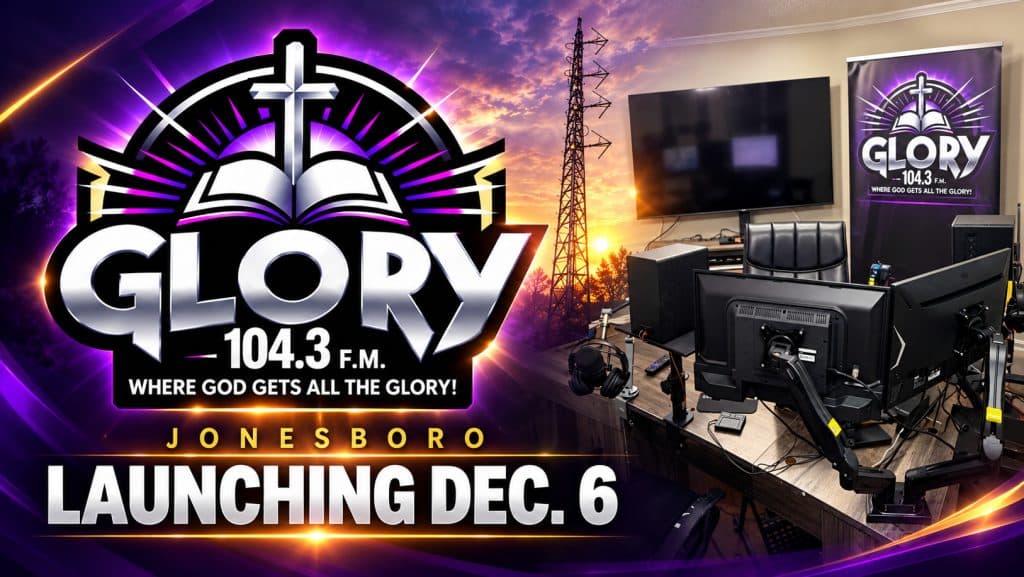 Glory 104.3 FM to Launch Dec. 6 in Jonesboro