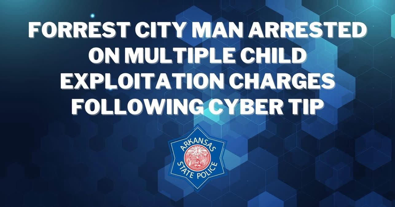 Forrest City Man Arrested on Child Exploitation Charges After Cyber Tip