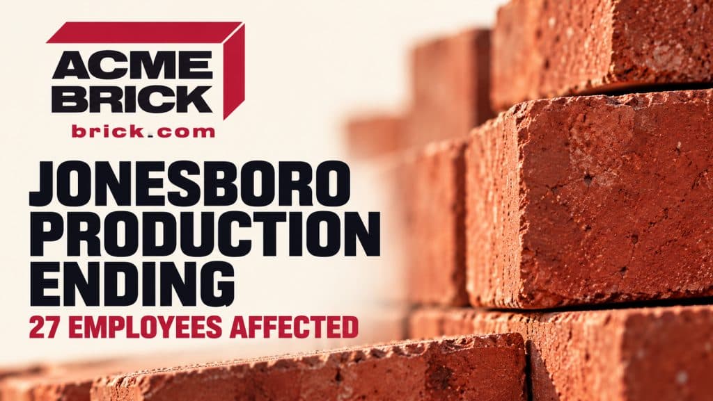 Acme Brick to Cease Production in Jonesboro, Impacting 27 Jobs