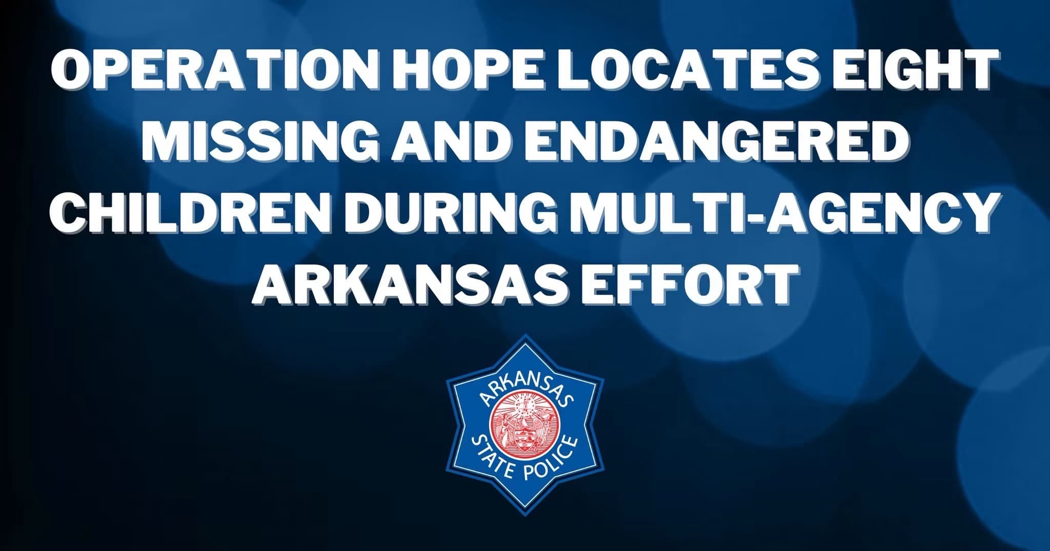 Operation HOPE Recovers Eight Missing and Endangered Children in Arkansas